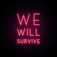 We will survive neon sign. Bright light signboard calling for stay positive. Self isolation concept. vector