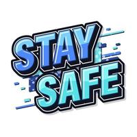 Stay safe. text modern art graphics. label speech design. Vector illustration