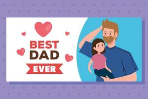 Happy fathers day greeting card with dad carrying his daughter vector