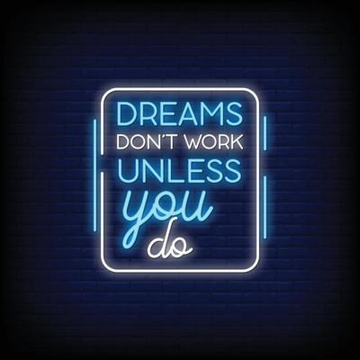 dreams dont work unless you do Neon Signs Style Text Vector