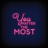 you matter the most Neon Signs Style Text Vector