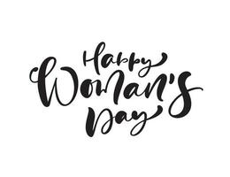 feliz dia de la mujer. texto de caligrafía de felicitación. letras para el día de la mujer. Puede utilizar para tarjetas de felicitación, carteles o pancartas. ilustración aislada sobre fondo blanco vector