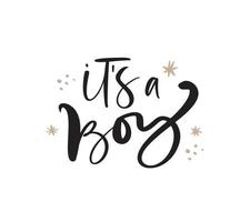It's a boy vector handwritten calligraphy baby lettering text. Children hand drawn lettering quote. Illustration for kid s greting card, t shirt, banner and poster
