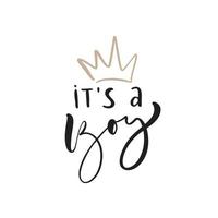 It's a boy vector handwritten calligraphy baby lettering text. Children hand drawn lettering quote.