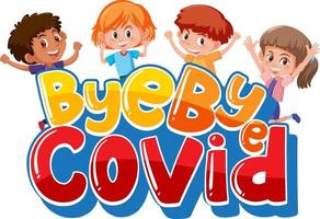 Bye Bye Covid font with many kids cartoon character vector