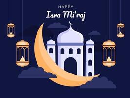 Happy Isra mi'raj day illustration with moon, mosque, and hanging lanterns. Isra mi'raj is are two parts of a Night Journey in Islam religion. Greeting isra miraj day, can use for banner, poster, postcard, website. vector