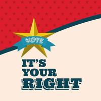Vote its your right with star and ribbon vector design