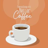 everything gets better with coffee vector design