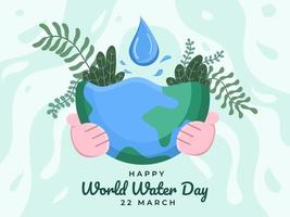 World water day design illustration with people hand hug earth. World Water Day at 22 march poster campaigns. Save earth water. Can be used for banner, poster, greeting card, website, flyer. vector
