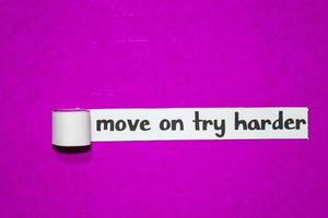 Move on try harder text, Inspiration, Motivation and business concept on purple torn paper photo