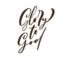Glory to God christian text Hand drawn lettering for Greeting Card. Typographical Vector phrase Handmade calligraphy quote on isolatedwhite background