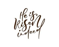 Hand drawn He is Risen indeed calligraphy lettering vector Easter text. Jesus illustration Greeting Card. Typographic phrase Handmade quote on isolated white background