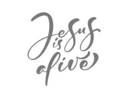 Hand drawn Jesus is alive Easter Calligraphy lettering Vector text. Christ illustration Greeting Card. Typographical phrase Handmade quote on isolated white background