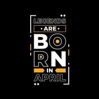 Legends are born in april modern apparel design vector