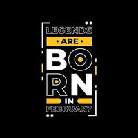 Legends are born in february modern apparel design vector