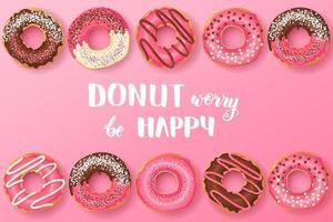 Sweet background with Hand made inspirational and motivational quote Donut worry be happy with pink glazed donuts with chocolate and powder. Food design vector