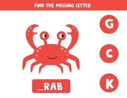 Find missing letter and write it down. Cute cartoon red crab. vector