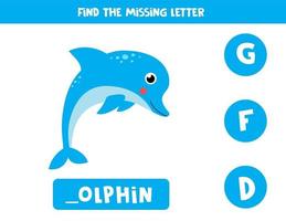 Find missing letter and write it down. Cute cartoon dolphin. vector