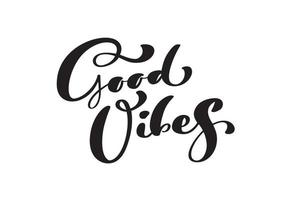 Good Vibes hand lettering quote card. Handmade vector calligraphy text illustration with decorative elements. Isolated on white illustration