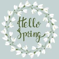 Round frame with snowdrops. Hello spring. Vector with inscription and rim. Spring postcard. Lettering.