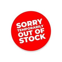 Sorry temporarily out of stock sign. vector