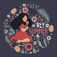 Vector girl surrounded by plants and flowers. Lettering Hey Summer.