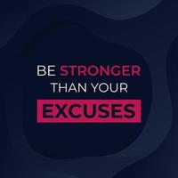 be stronger than your excuses, poster design with motivation quote vector