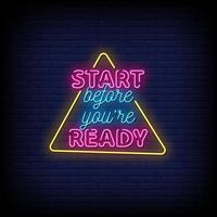 Start Before You are ready Neon Signs Style Text Vector