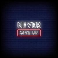 Never Give Up Neon Signs Style Text Vector