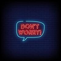 Dont Worry Neon Signs Style Text Vector