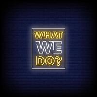 What We Do Neon Signs Style Text Vector