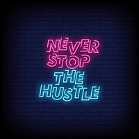 Never Stop The Hustle Neon Signs Style Text Vector