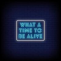 What a time to be Alive Neon Signs Style Text Vector