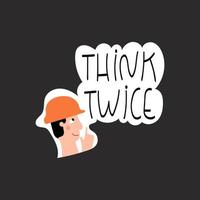 Think twice handwritten phrase with worker in helmet vector