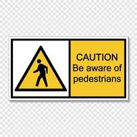 símbolo de precaución tenga en cuenta la etiqueta de signo de peatones sobre fondo transparente vector