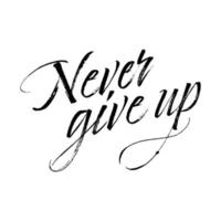 Never give up calligraphy. Brush painted hand lettering. Never give up motivational quote. vector