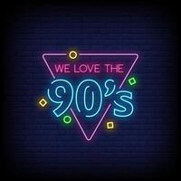 We Love The 90's Neon Signs Style Text Vector