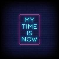 My Time Is Now Neon Signs Style Text Vector