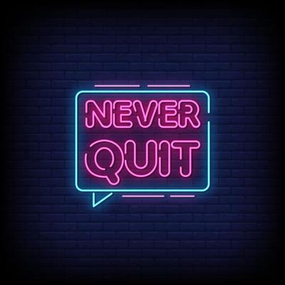 Never Quit Neon Signs Style Text Vector