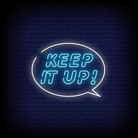 Keep it Up Neon Signs Style Text Vector