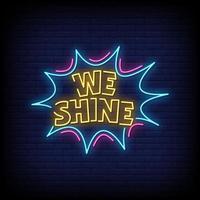 We Shine Neon Signs Style Text Vector