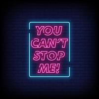 You Can not Stop Me Neon Signs Style Text Vector