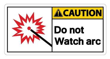 Caution Do Not Watch Arc Symbol Sign on white background vector