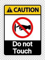 Caution do not touch sign label on transparent background vector