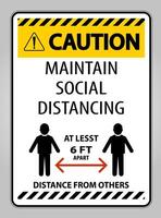 Caution Maintain Social Distancing At Least 6 Ft Sign On White Background,Vector Illustration EPS.10 vector