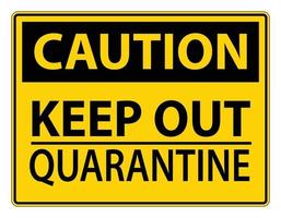 Caution Keep Out Quarantine Sign Isolated On White Background,Vector Illustration EPS.10 vector