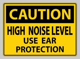 Caution Sign High Noise Level Use Ear Protection on White Background vector