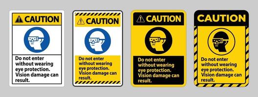 Caution Sign Do Not Enter Without Wearing Eye Protection,Vision Damage Can Result vector