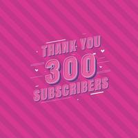 Thank you 300 Subscribers celebration, Greeting card. vector