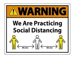 Warning We Are Practicing Social Distancing Sign vector